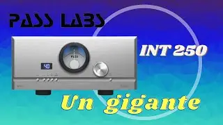 Pass Labs INT 250 - Un gigante .