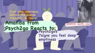 [PSYCH2GO REACTS] Narrator, Amanda Silvera Reacts to: 7 signs you feel Deep Emptiness