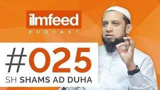 EP 025 - A Message to Mosques, Saving Our Youth, Parenting Challenges - Shaykh Shams Ad Duha