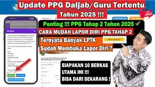 PPG TAHAP 2 !!! CARA BENAR LAPOR DIRI PPG GURU TERTENTU TAHAP 2 TAHUN 2025 KE LPTK TUJUAN !!!