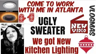 VLOGMAS* COME TO WORK WITH ME IN ATLANTA * NEW KITCHEN LIGHTING  #christmas #vlogmas2023 #homedecor