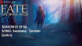 LEMOLO - Swansea With Lyrics (Fate: The Winx Saga Soundtrack) | Netflix | S01E06