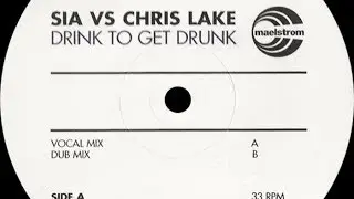 Sia vs. Chris Lake ‎– Drink To Get Drunk (Vocal Mix)