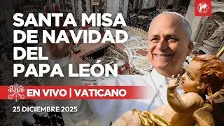 25 DE DICIEMBRE DE 2025 / Santa Misa de Navidad desde la ciudad del Vaticano - Papa León XIV