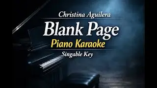 Christina Aguilera &ndash; Blank Page | Piano Karaoke | Easy to Sing