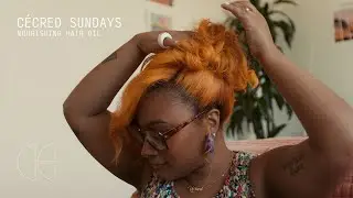 C&Eacute;CRED SUNDAYS | FEAT. NOURISHING HAIR OIL