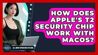 How Does Apple's T2 Security Chip Work With macOS? | All About Operating Systems News