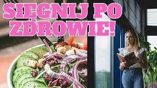 Żyj mądrze i wybieraj świadomie - dieta gwarantem zdrowia i źródłem sił witalnych
