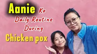 Chicken pox bhaye bata aanie ko daily routine yesto vacha 😳 | family vlog 