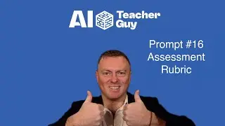 Prompt #16 - Effortlessly Create Assessment Rubrics with AI