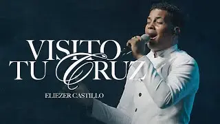ELIEZER CASTILLO - VISITO TU CRUZ