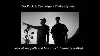 Edi Rock & Seu Jorge - That's my way (English Sub)