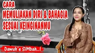 berani bangkit...! CARA MEMULIAKAN DIRI DAN MEMBUAT HIDUPMU BAHAGIA SESUAI KEINGINANMU