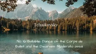 Tchaikovsky - No. 16 Ballabile: Dance of the Corps de Ballet and the Dwarves: Moderato assai