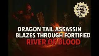 Dragon Tail Assassin SPEEDS Through T2 River of Blood &mdash; Dragon Flight Buff Is Insane! (+Bonus Kill)
