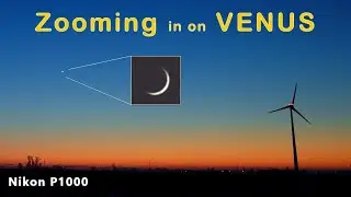 VENUS - Super BRIGHT & Super THIN!  Zooming in on Venus - Nikon P1000 camera (Almost a telescope)