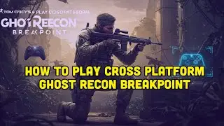 How To Play Cross Platform Ghost Recon Breakpoint?
