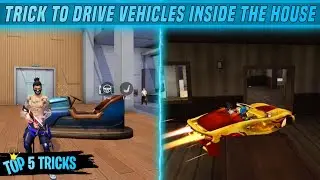TOP 5 NEW TRICKS IN FREE FIRE | DRIVING VEHICLES INSIDE ANY HOUSE - GARENA FREE FIRE
