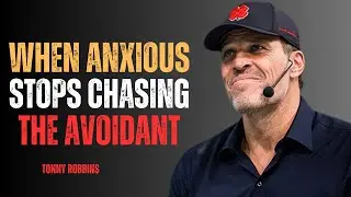 WHEN ANXIOUS STOPS CHASING THE AVOIDANT ||TONNY ROBBINS||