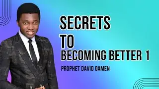 Becoming Better || Prophet David Oamen.