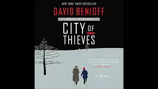 City of Thieves: A Novel by David Benioff | Full Audiobook