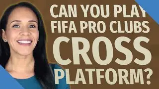 Can you play FIFA pro clubs cross platform?
