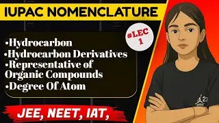 🚀IUPAC Nomenclature L-1: | Basic Concepts |JEE Mains, NEET, IAT & NEST | #JEEChemix