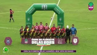 AO VIVO: COPA DA FLORESTA DELAS 2025 | ALVARÃES X BOA VISTA DO RAMOS