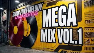 MEGA MUSIC VOL. 1 &ndash; Mix Funk Melody Dan&ccedil;ante (Radar Funk Melody)