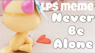 LPS Meme Never Be Alone for my Best Friend
