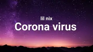 Lil Nix - Corona virus (Lyrics)🎵