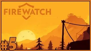 Julia - Firewatch Gameplay - Part 5 [Let's Play Firewatch Gameplay]