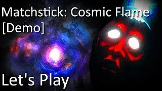 Matchstick: Cosmic Flame [DEMO] | Horror Game Let's Play