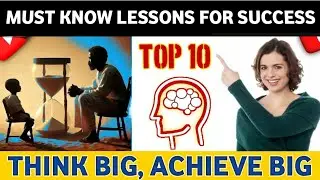 Think Big, Achieve Big: 10 Must-Know Lessons for Success