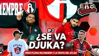 ¿Se va Djuka? Venta, refuerzos y el futuro del Atlas | Episodio 2 PODCADEMIA