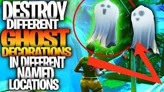 Destroy A Ghost Decoration in different Named Locations - all 7 Ghost Decoration Locations!