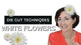 2 EASY & Fun Ways to Create White Die Cut Flowers!