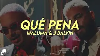 Maluma, J Balvin - Qué Pena (Letra)