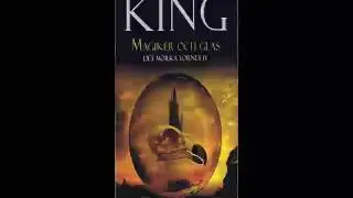 Stephen King   Magiker Och Glas   Det M&ouml;rka Tornet IV   Ljudbok   Del 3