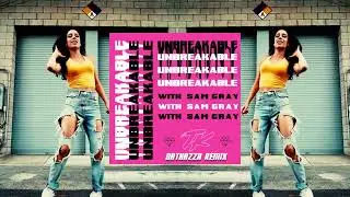 TELYKAST, Sam Gray - Unbreakable - DatHazza Remix