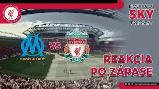 Reakcia po zápase: Olympique de Marseille - Liverpool FC