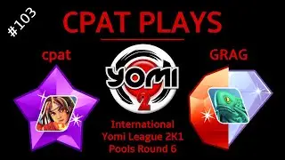 [YOMI 2] IYL2K1: Pools Round 6 - cpat vs. GRAG (Ep. 103) (No Commentary)