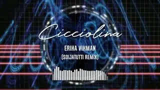 Erika Vikman - Cicciolina (SOijatutti Remix)