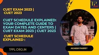 CUET Schedule Explained: Your Complete Guide to Exam Dates and Centers | CUET Exam 2023 | CUET 2023