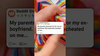 My Parents Shamed Me For My Ex Boyfriend 🥺💔  #reddit