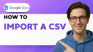 How to Import a CSV to Google Docs [2026 Full Guide]