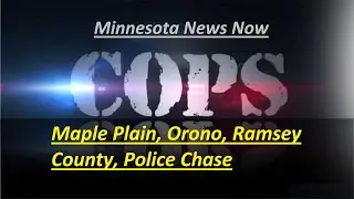 Maple Plain, Orono, Ramsey County, Police Chase