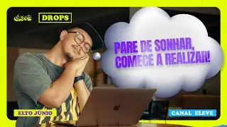 SONHAR & REALIZAR || DROPS || ELEVE JUVENTUDE