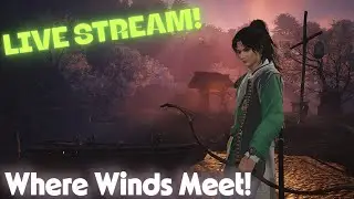 Where Winds Meet – Episode 6  Live Gameplay, Exploration & Combat (PC Livestream)