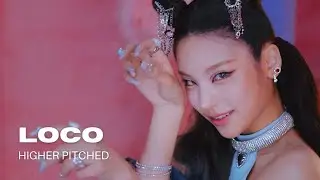 ITZY- LOCO HIGHER PITCHED